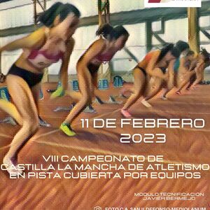 Campeonato de Castilla la Mancha de Pista Cubierta por Clubes 2023 (JOR. TARDE)