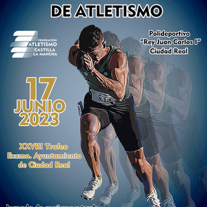 Campeonato de Castilla la Mancha Individual Pista Aire Libre 2023 - Jornada de Mañana y Tarde