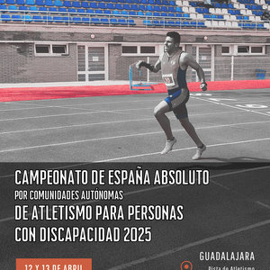CTO DE ESPAÑA ABSOLUTO POR CCAA DE ATLETISMO PARA PERSONAS CON DISCAPACIDAD 2025